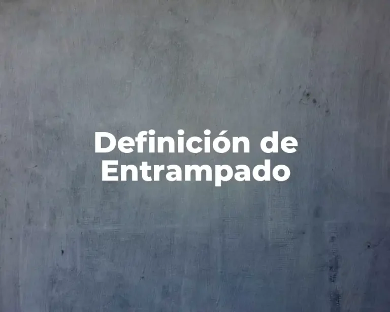 Definición de Entrampado