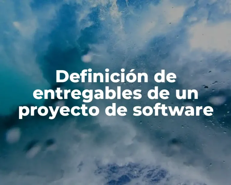 Definición de entregables de un proyecto de software