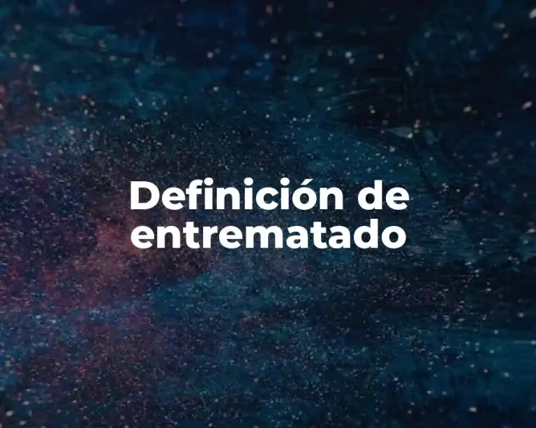 Definición de entrematado
