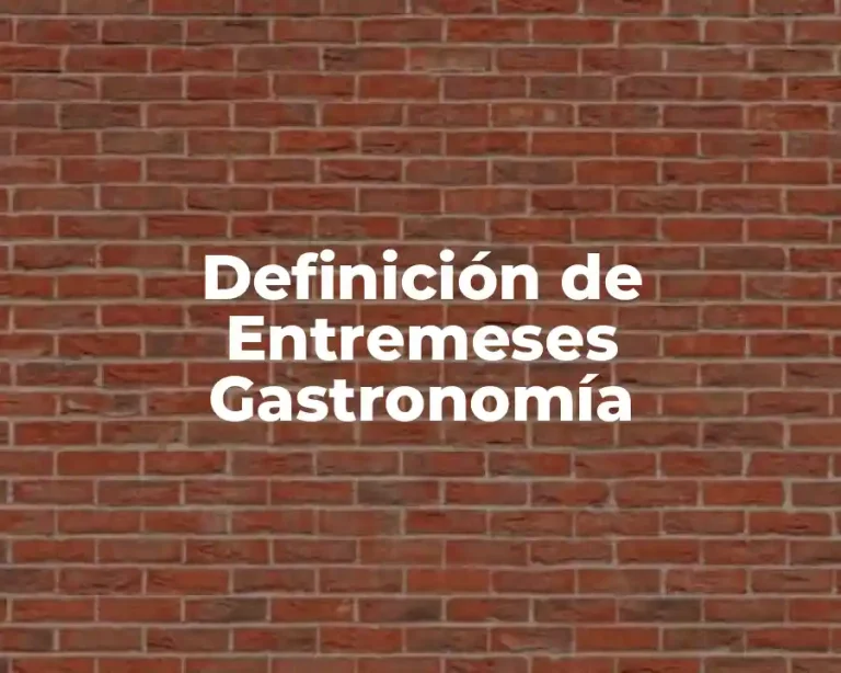 Definición de Entremeses Gastronomía