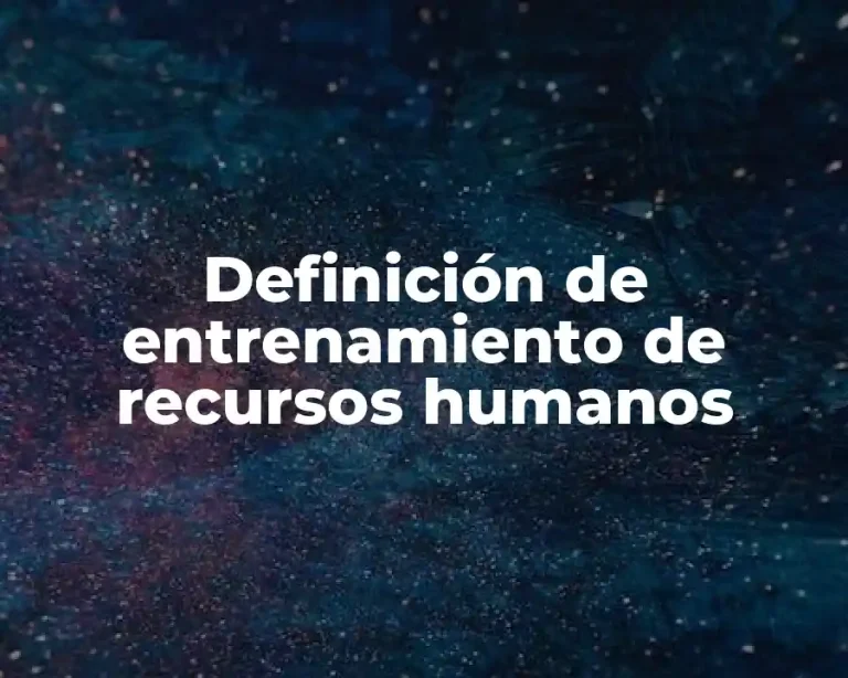 Definición de entrenamiento de recursos humanos
