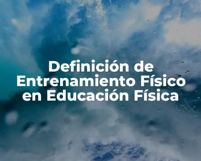 Definición de Entrenamiento Físico en Educación Física
