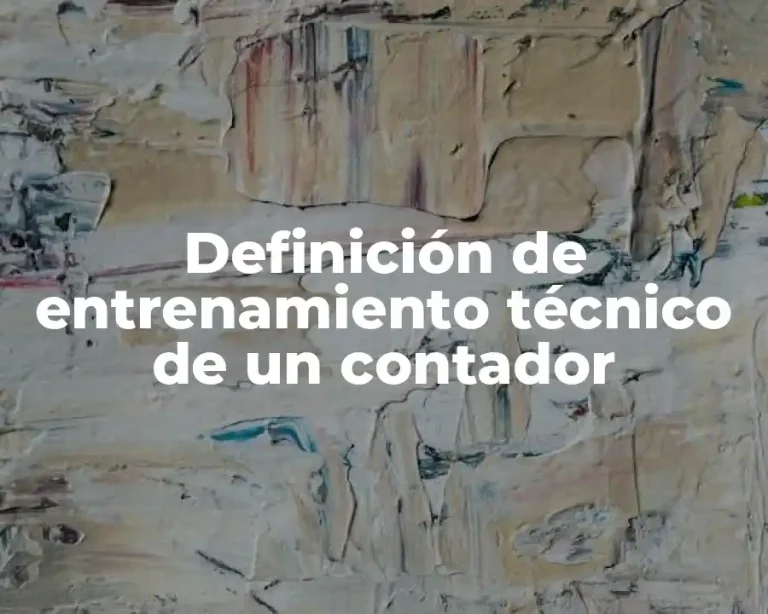 Definición de entrenamiento técnico de un contador