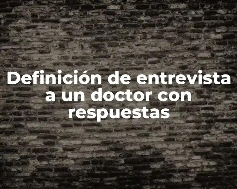 Definición de entrevista a un doctor con respuestas