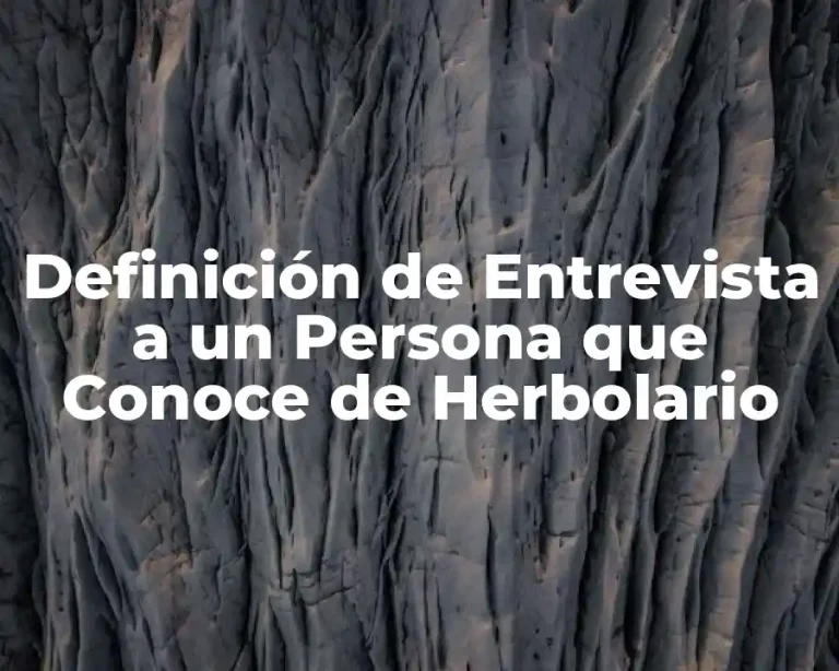 Definición de Entrevista a un Persona que Conoce de Herbolario
