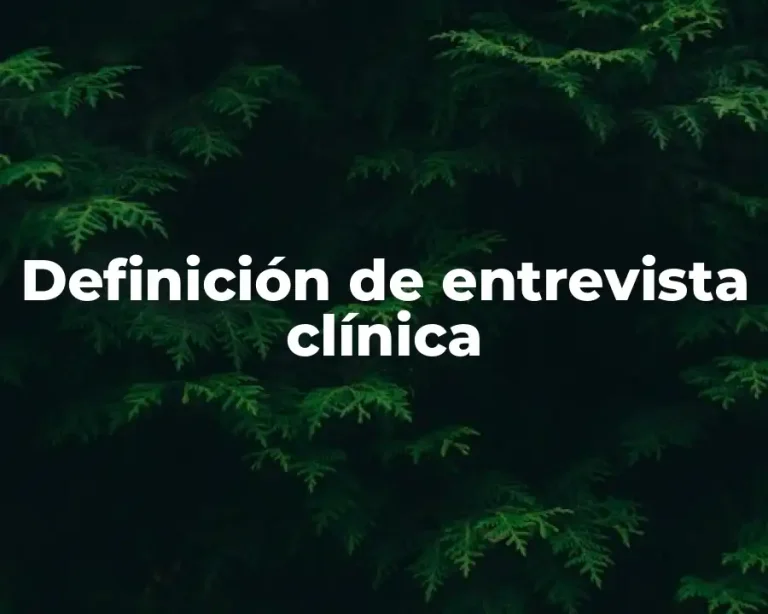Definición de entrevista clínica