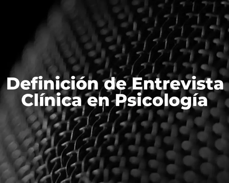 Definición de Entrevista Clínica en Psicología