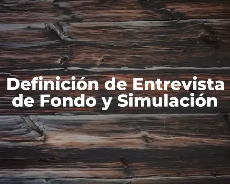 Definición de Entrevista de Fondo y Simulación