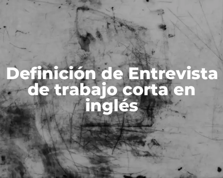 Definición de Entrevista de trabajo corta en inglés