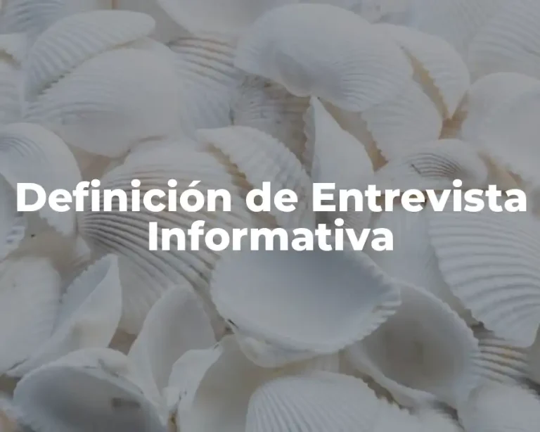 Definición de Entrevista Informativa