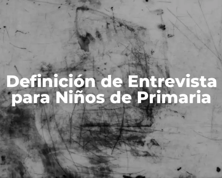 Definición de Entrevista para Niños de Primaria