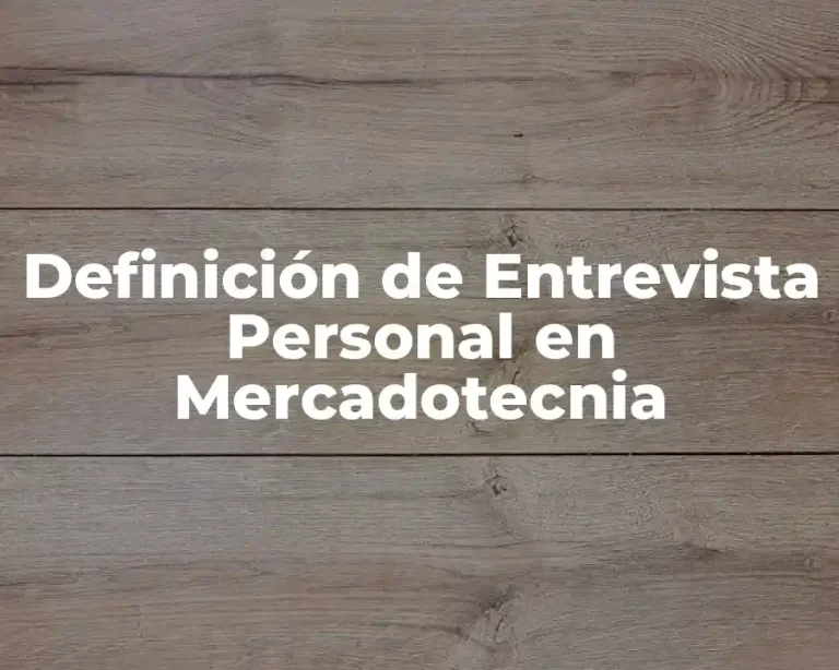 Definición de Entrevista Personal en Mercadotecnia