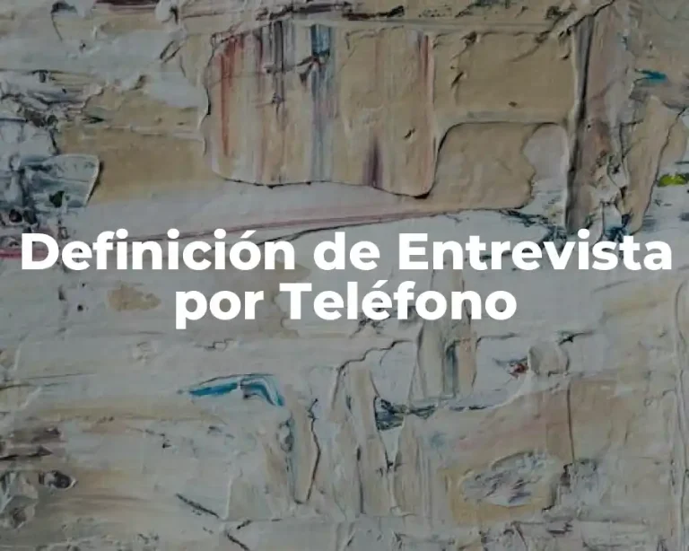 Definición de Entrevista por Teléfono