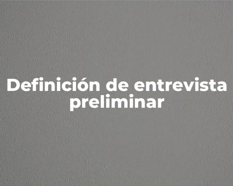 Definición de entrevista preliminar