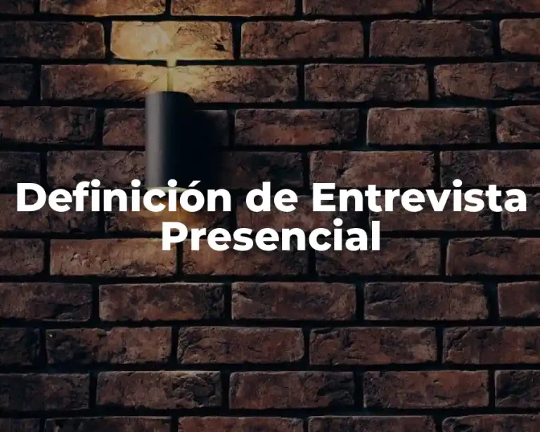 Definición de Entrevista Presencial