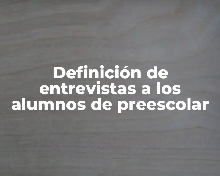 Definición de entrevistas a los alumnos de preescolar