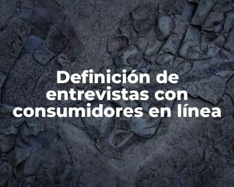 Definición de entrevistas con consumidores en línea