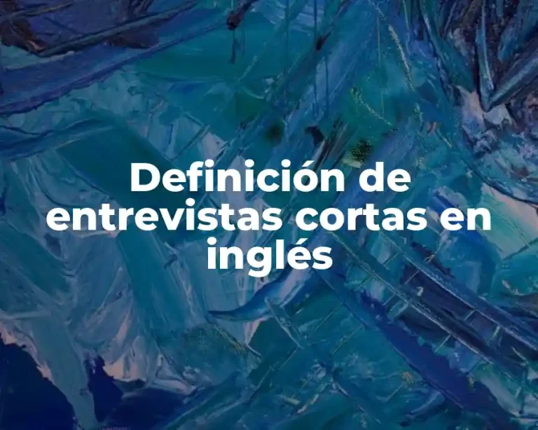 Definición de entrevistas cortas en inglés