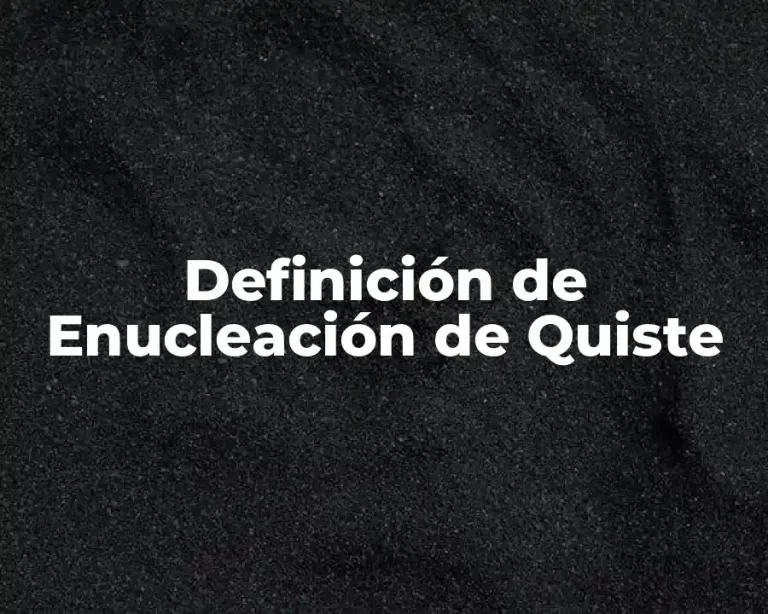 Definición de Enucleación de Quiste