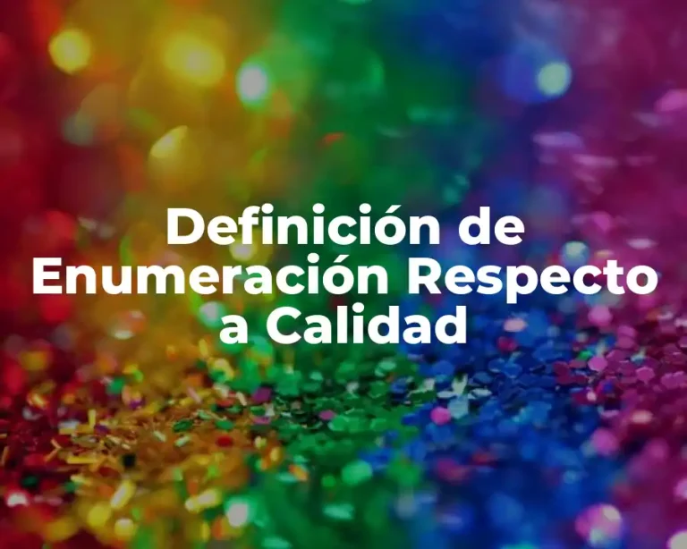 Definición de Enumeración Respecto a Calidad