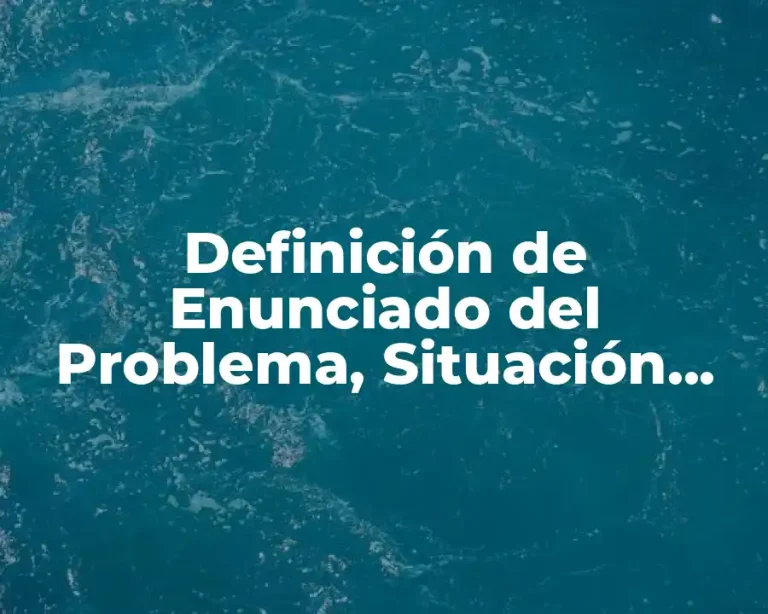 Definición de Enunciado del Problema, Situación, Naturaleza y Dimensiones