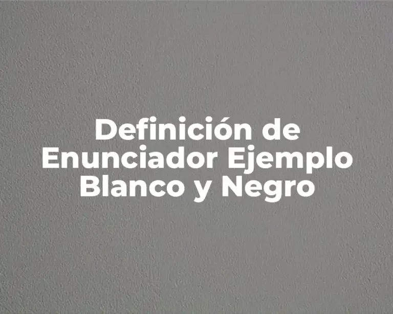 Definición de Enunciador Ejemplo Blanco y Negro