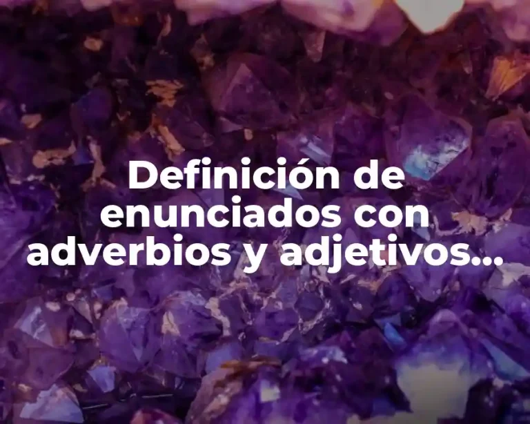 Definición de enunciados con adverbios y adjetivos calificativos