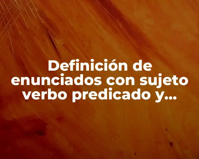 Definición de enunciados con sujeto verbo predicado y adjetivo calificativo