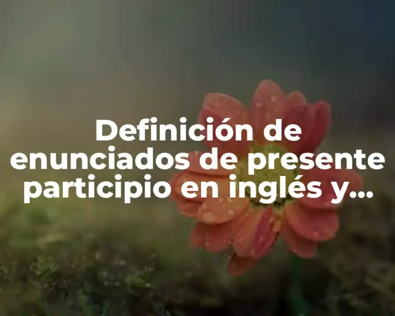 Definición de enunciados de presente participio en inglés y traducidos