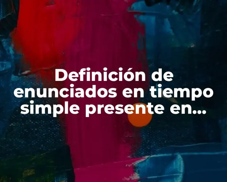 Definición de enunciados en tiempo simple presente en plural