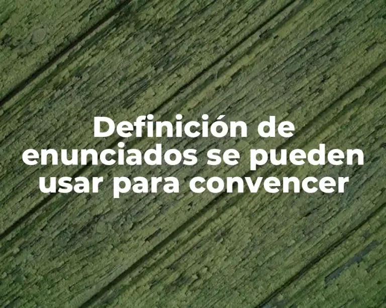 Definición de enunciados se pueden usar para convencer
