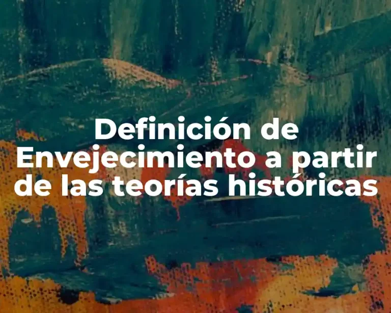 Definición de Envejecimiento a partir de las teorías históricas