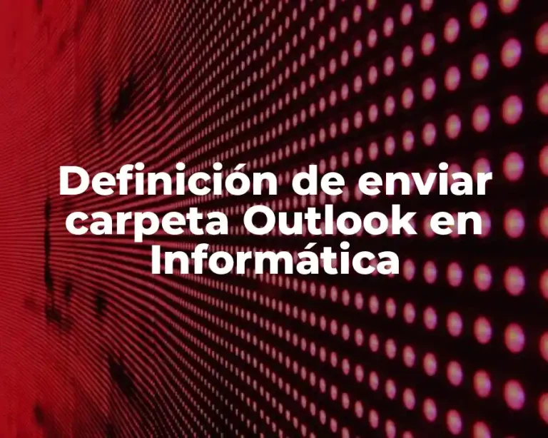 Definición de enviar carpeta Outlook en Informática