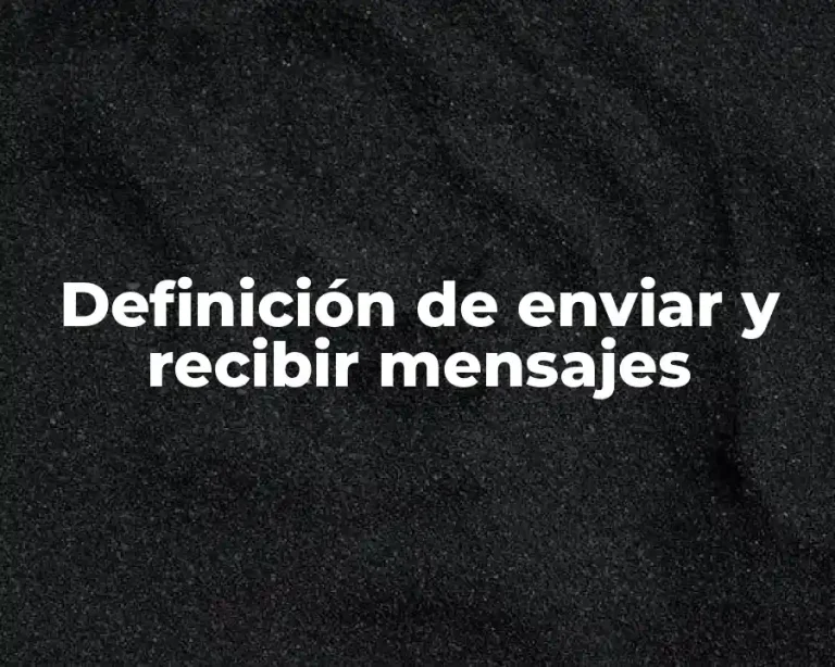 Definición de enviar y recibir mensajes