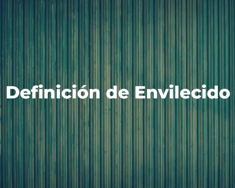 Definición de Envilecido