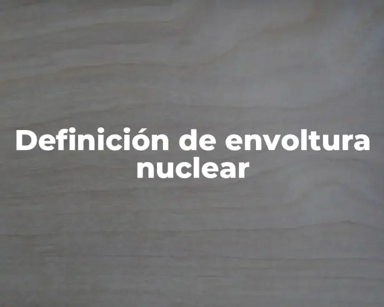 Definición de envoltura nuclear
