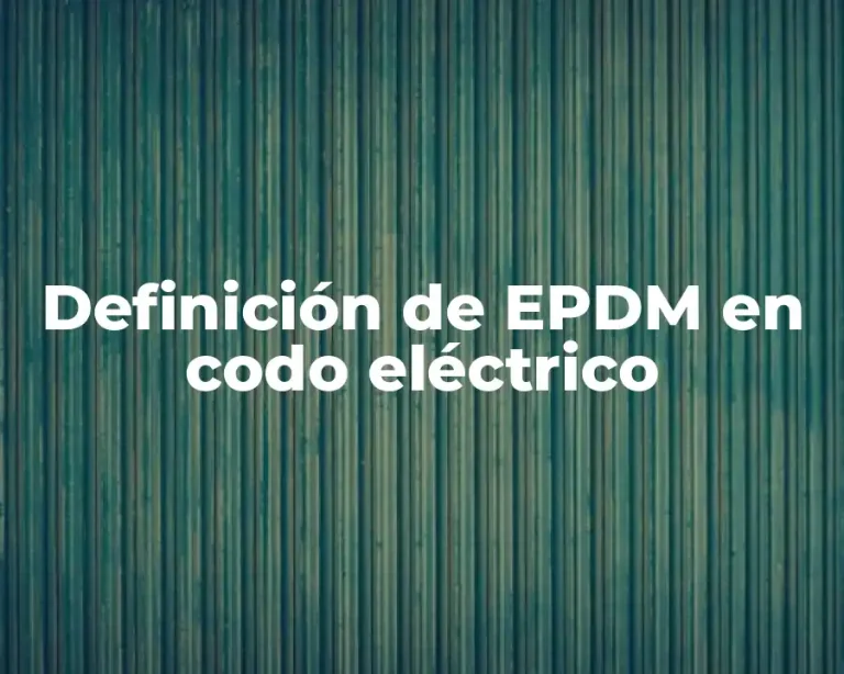 Definición de EPDM en codo eléctrico
