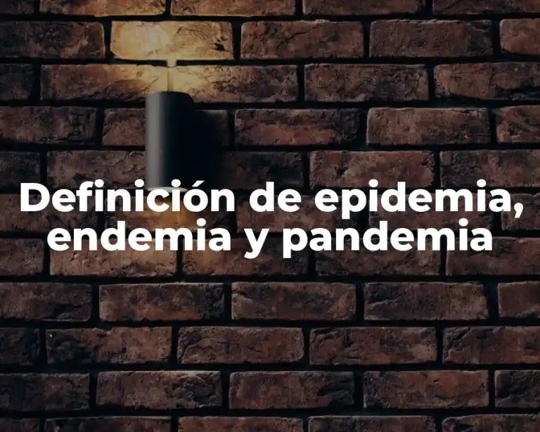 Definición de epidemia, endemia y pandemia