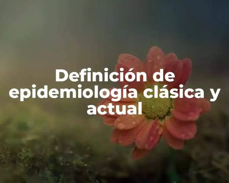 Definición de epidemiología clásica y actual