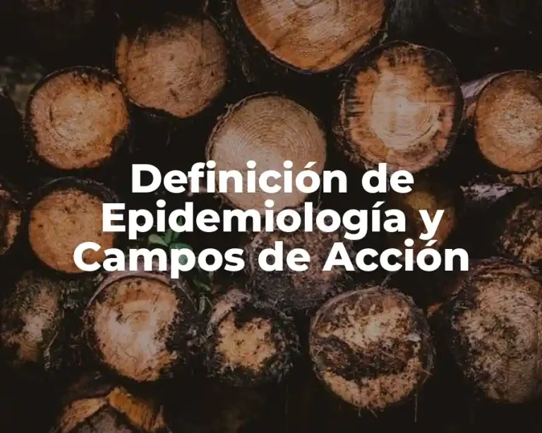 Definición de Epidemiología y Campos de Acción