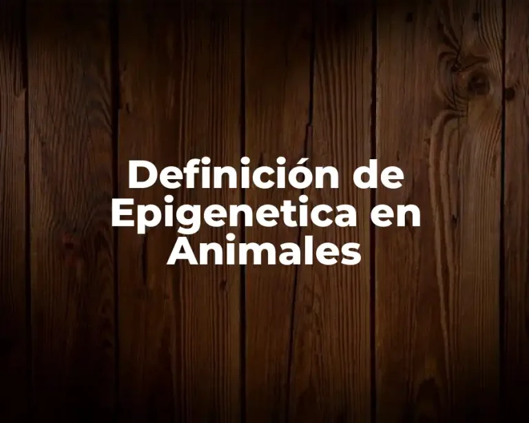 Definición de Epigenetica en Animales