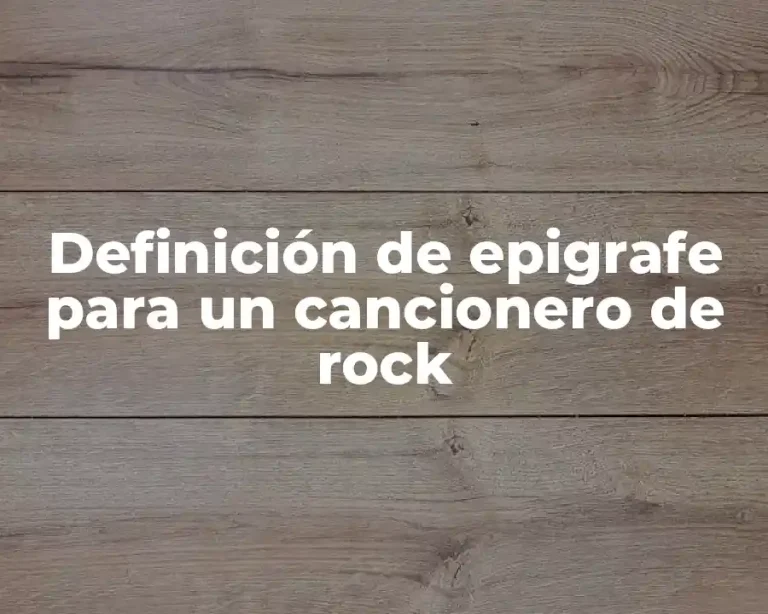Definición de epigrafe para un cancionero de rock