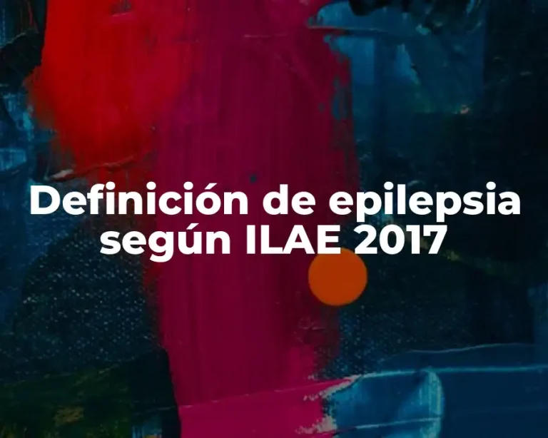 Definición de epilepsia según ILAE 2017