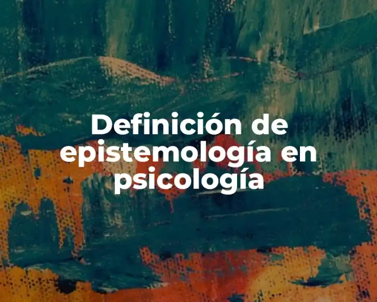 Definición de epistemología en psicología
