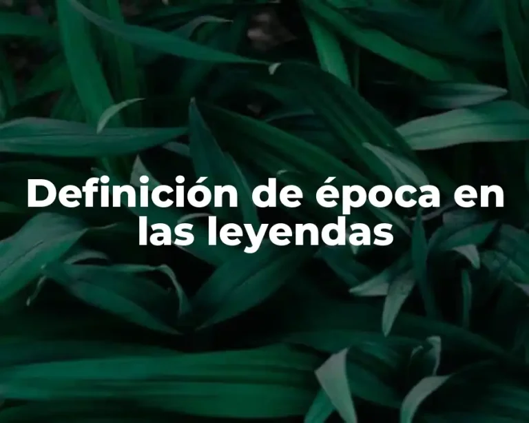 Definición de época en las leyendas