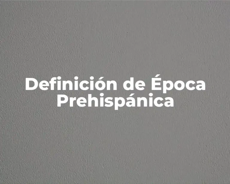 Definición de Época Prehispánica