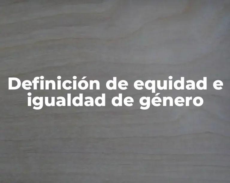 Definición de equidad e igualdad de género