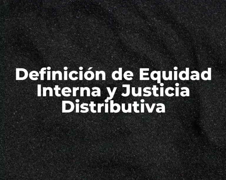 Definición de Equidad Interna y Justicia Distributiva