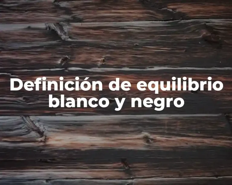 Definición de equilibrio blanco y negro