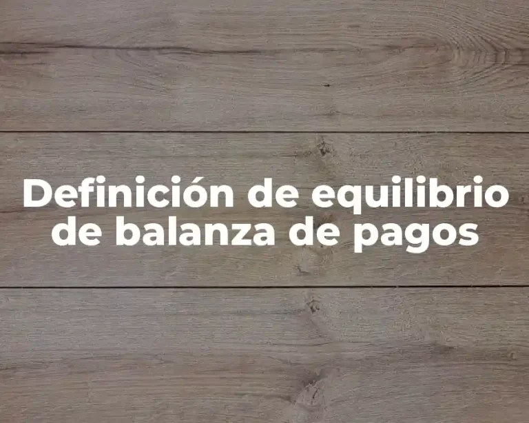 Definición de equilibrio de balanza de pagos